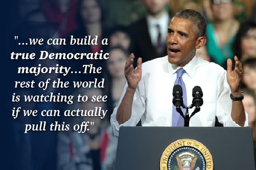 President Obama: We can build a true Democratic majority... The rest of the world is watching to see if we can actually pull this off.